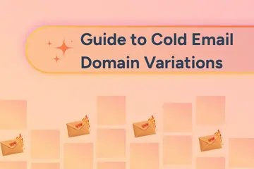 Cold Email Domain Variations: Guide to Boost Your Email Outreach