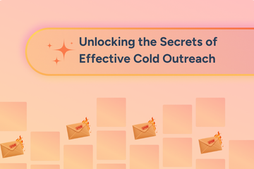 Unlocking the Secrets of Effective Cold Outreach: Tips and Techniques