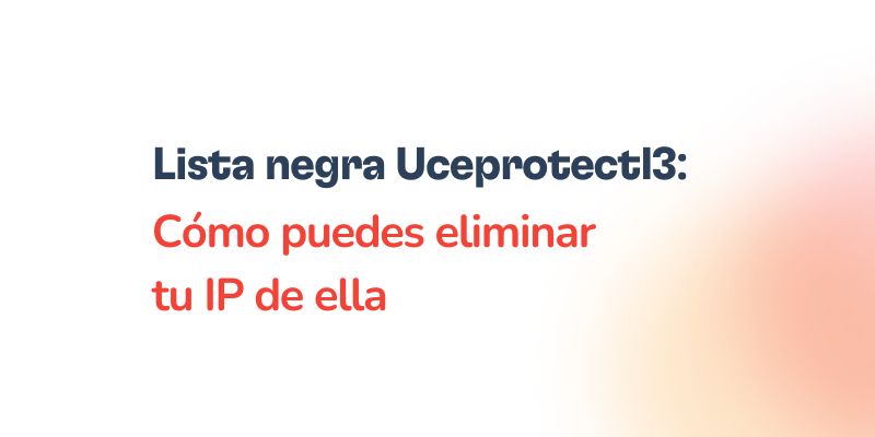 Lista negra Uceprotectl3: Cómo puedes eliminar tu IP de ella 22 Text in Spanish reads: Lista negra Uceprotectl3: Cómo puedes eliminar tu IP de ella on a white background with a light orange gradient on the right.