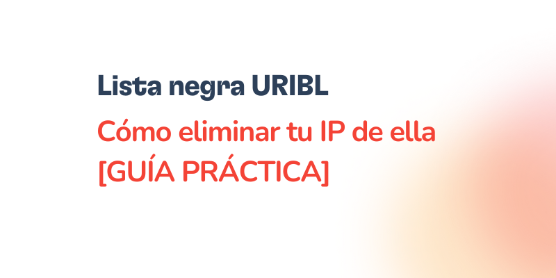 Text on a white background reads: Lista negra URIBL – cómo eliminar tu IP de la lista negra URIBL [GUÍA PRÁCTICA], con texto en azul oscuro y rojo.