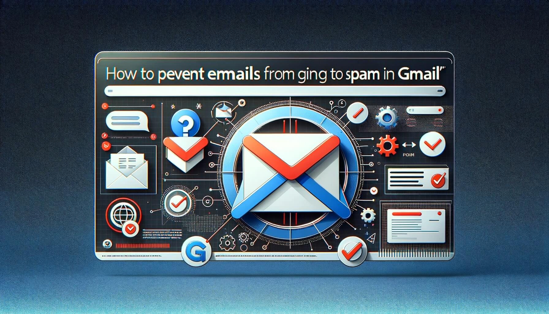 How to prevent emails from going to spam in Gmail?