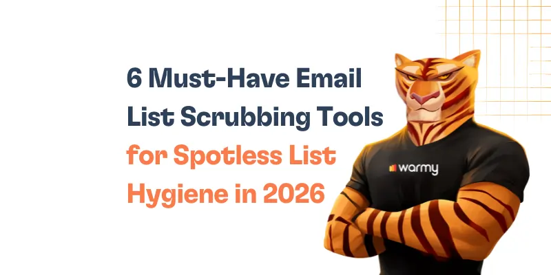 6 Must-Have Email List Scrubbing Tools for Spotless List Hygiene in 2026 7 A confident cartoon tiger wearing a black “warmy” T-shirt stands with folded arms next to the text: “6 Must-Have Email List Scrubbing Tools for Spotless List Hygiene in 2026.”.