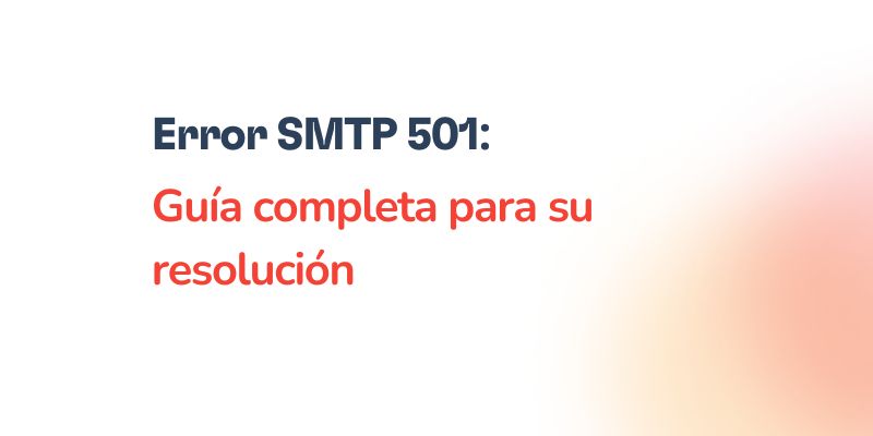 Error SMTP 501: Guía completa para su resolución 8 Text that reads Error SMTP 501: Guía completa para su resolución on a white background with a soft orange gradient in the bottom right corner.