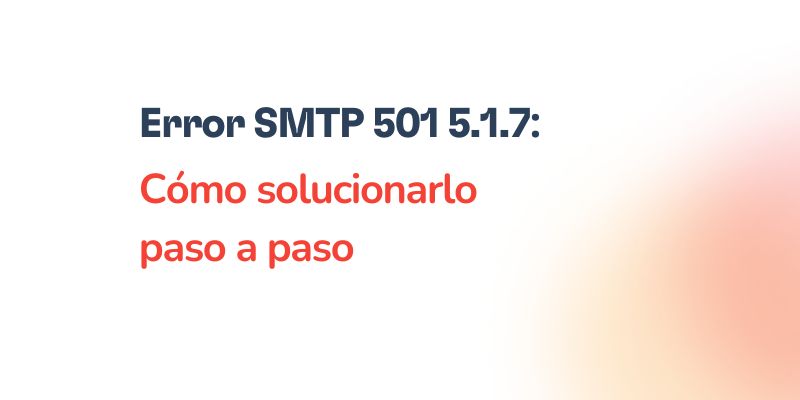 Cómo solucionar el error SMTP 501 5.1.7 paso a paso 35 Text in Spanish reads: “Error SMTP 501 5.1.7: Cómo solucionarlo paso a paso” on a gradient background fading from white to orange.