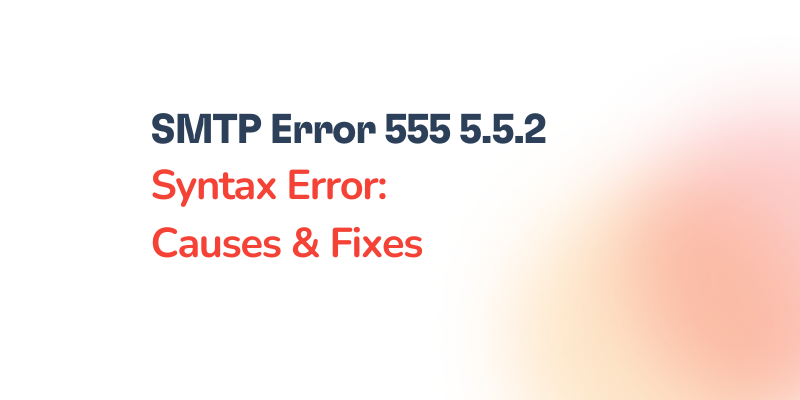 SMTP Error 555 5.5.2: Unrecognized Command Parameter Syntax — Causes and Fixes