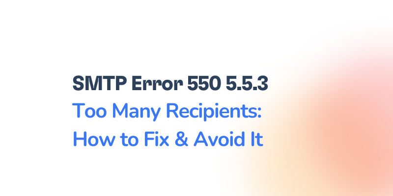 SMTP Error 550 5.5.3: How to Fix It [SOLVED]