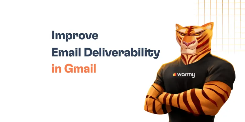Improve Email Deliverability in Gmail | How to Guide