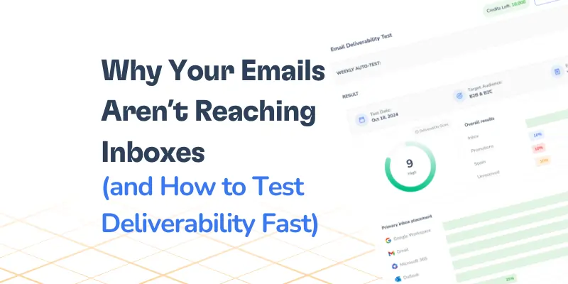 Why Your Emails Aren’t Reaching Inboxes | Deliverability test