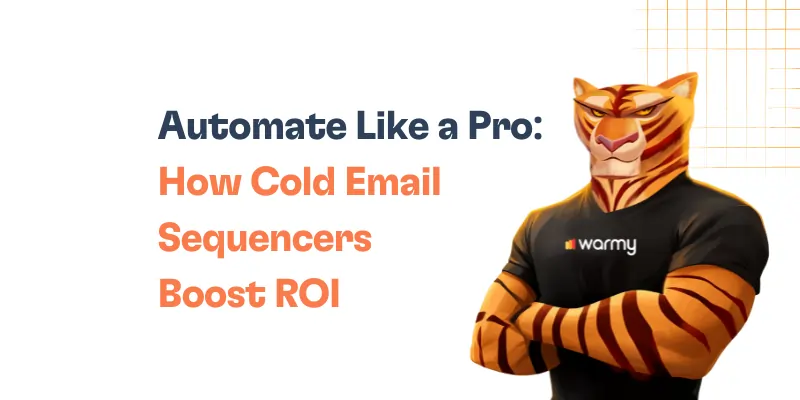 Illustration of an anthropomorphic tiger in a warmy t-shirt with crossed arms beside text: “Automate Like a Pro: How Cold Email Sequencers Boost ROI,” highlighting how Cold Email Sequencers drive results, on a white background with orange grid accents.