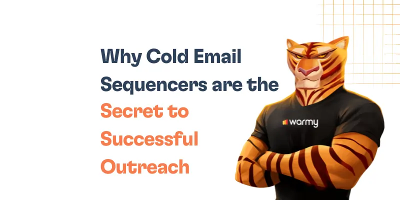 Cold Email Sequencers Are the Secret to Successful Outreach