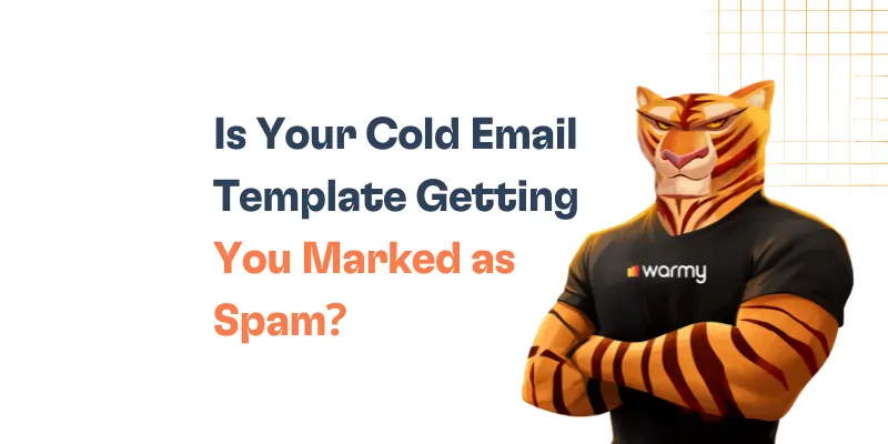 Is Your Cold Email Template Getting You Marked as Spam?