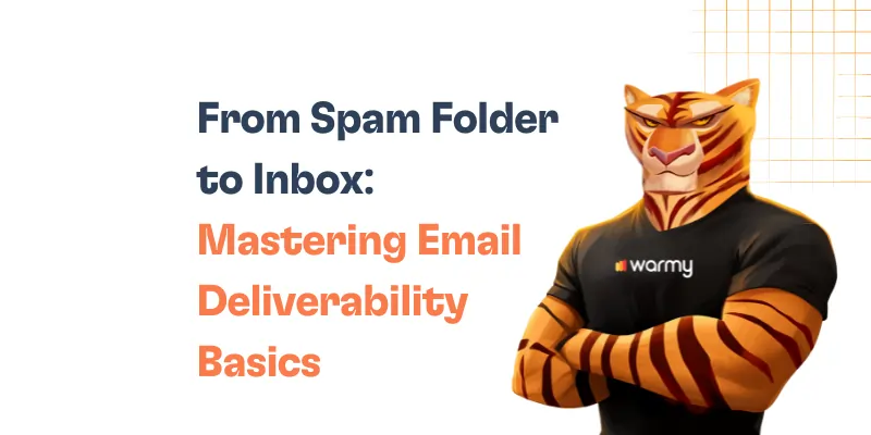 From Spam Folder to Inbox: Mastering Email Deliverability Basics