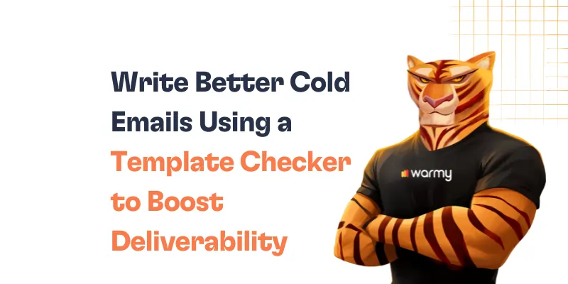 Write Better Cold Emails — Using a Template Checker to Boost Deliverability