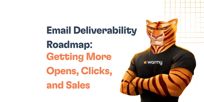 Illustration of an anthropomorphic tiger in a black Warmy t-shirt, arms crossed, next to the text: Email Deliverability Roadmap—your guide to getting more opens, clicks, and sales.