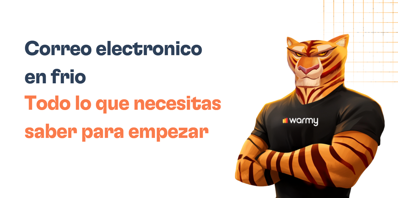 Correo electrónico en frío: Todo lo que necesitas saber