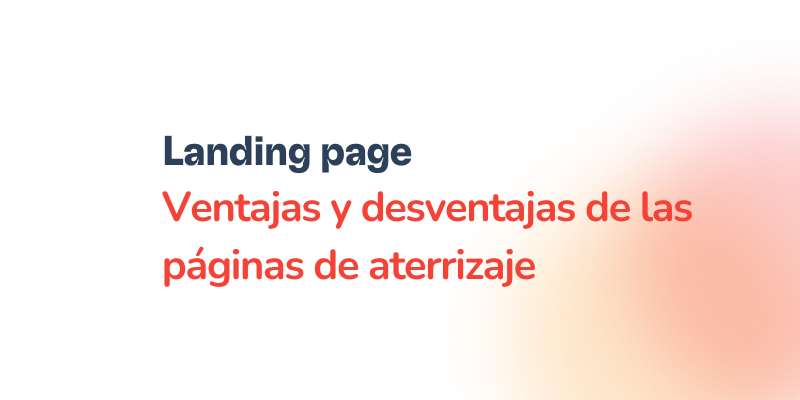 Ventajas y desventajas de una landing page