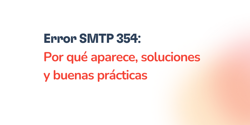 Error SMTP 354 explicado: Causas y cómo solucionarlo