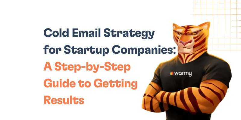 A Guide to Cold Email Strategy for Startup Companies