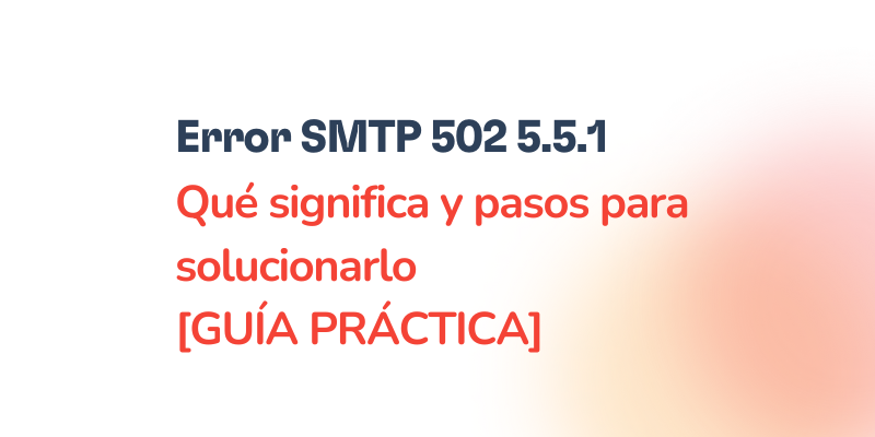 Error SMTP 502 5.5.1 – Comando no implementado: Cómo solucionarlo