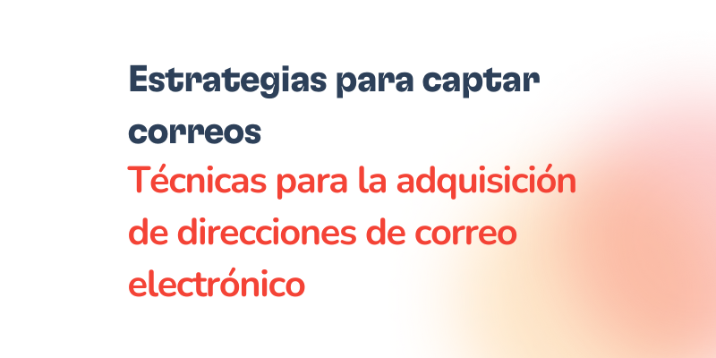 Consejos para dominar la adquisición de direcciones de correo electrónico