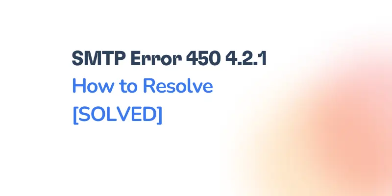 SMTP Error 450 4.2.1: Mailbox Temporarily Unavailable — Causes and Resolution Steps