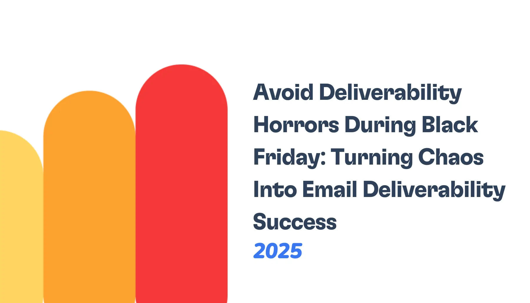 Black Friday Deliverability Horrors: Turn Chaos Into Success