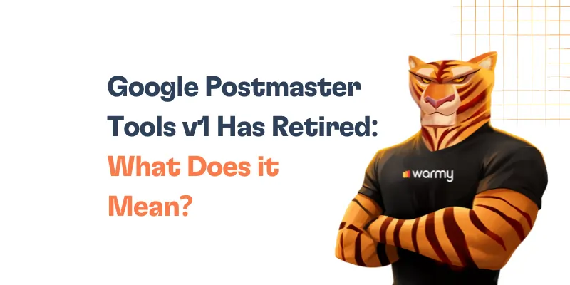 Google Postmaster Tools v1 Has Retired: What Does it Mean?