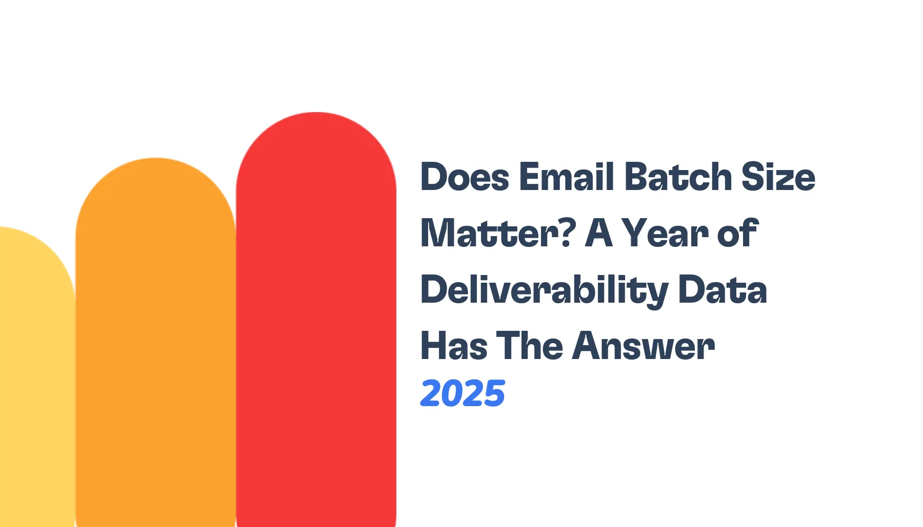 Does Email Batch Size Matter? A Year of Deliverability Data Has The Answer