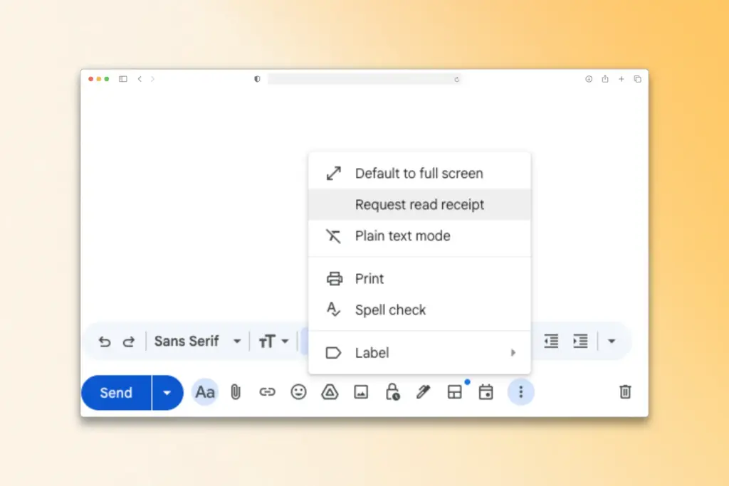How to See if Someone Read Your Email: An Introduction to Gmail Read Receipts 1 A screenshot of a Gmail compose window with a dropdown menu open. The menu includes options like Default to full screen, gmail read receipt, Plain text mode, Print, Spell check, and Label. The blue Send button is visible.
