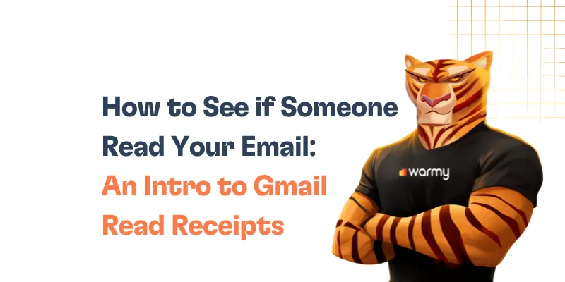 How to See if Someone Read Your Email: An Introduction to Gmail Read Receipts