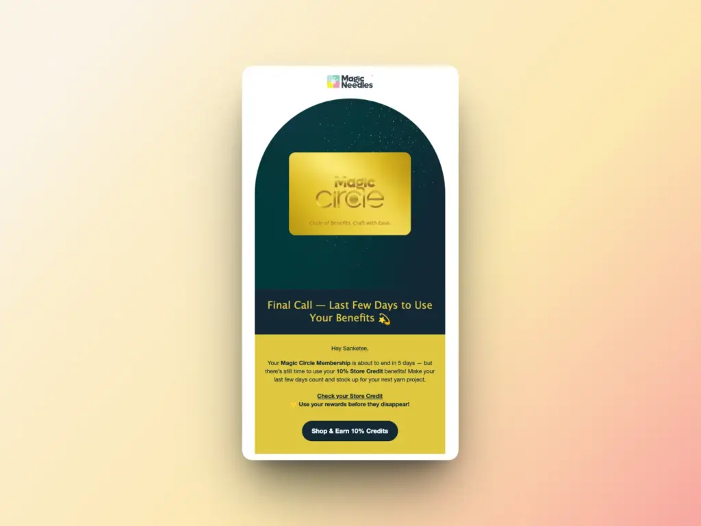 How Online Stores Can Make Better Use of Their Email Lists 2 A digital card from Magic Needles titled magic circle invites email lists subscribers to use their benefits before they expire. The card features a gold rectangle, a message, and a Shop & Earn 10% Credits button on a yellow background.