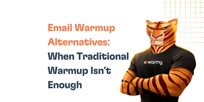 Email Warmup Alternatives: When Traditional Warmup Isn’t Enough