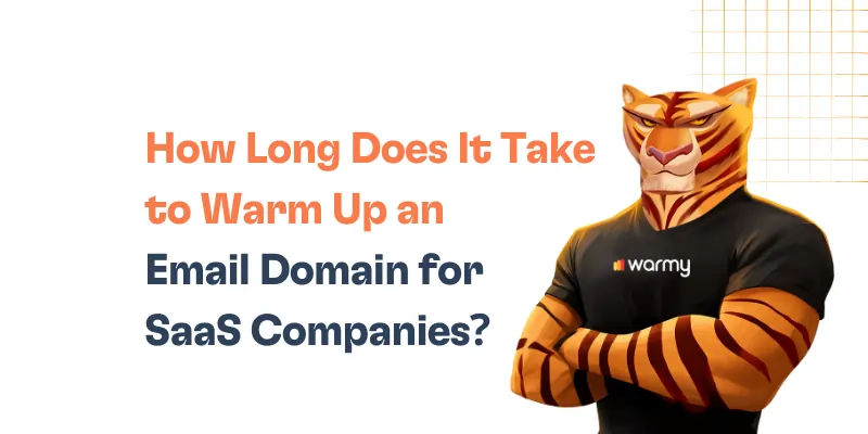 How Long Does It Take to Warm Up an Email Domain for SaaS Companies?