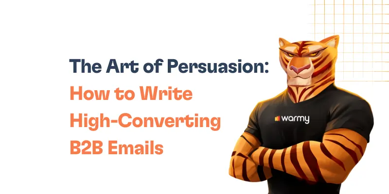 The Art of Persuasion: How to Write High-Converting B2B Emails