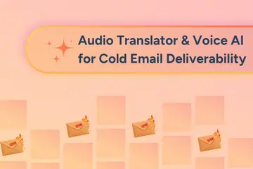 How Audio Translator & Voice AI Improve Cold Email Deliverability & Engagement