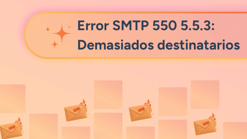 Error SMTP 550 5.5.3: Demasiados destinatarios. ¿Cómo solucionarlo y evitarlo?