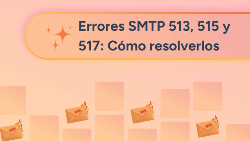 Errores SMTP 513, 515 y 517: Cómo resolverlos [SOLUCIONADO]