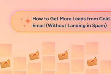 How to Get More Leads from Cold Email (Without Landing in Spam)